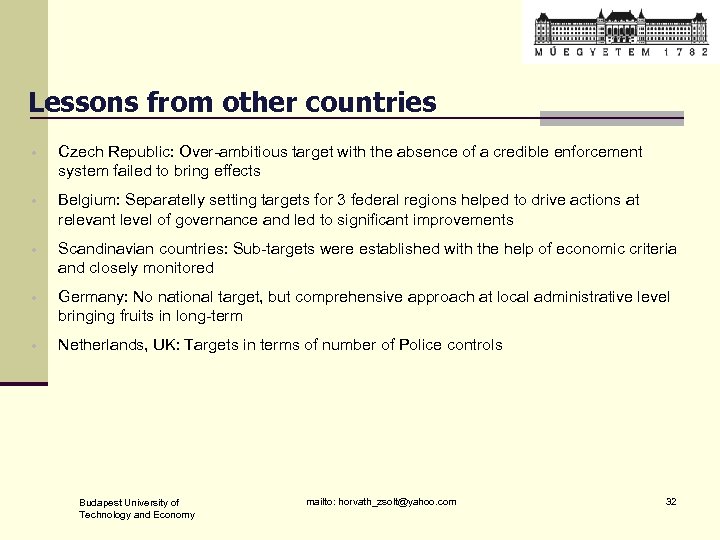 Lessons from other countries • Czech Republic: Over-ambitious target with the absence of a