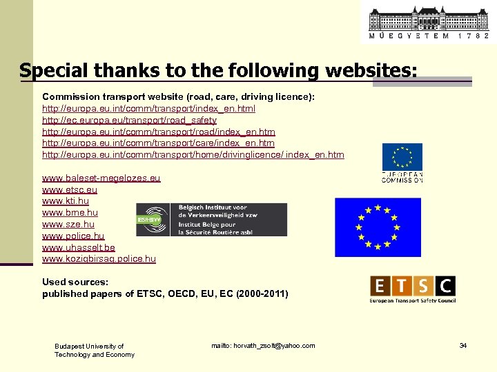 Special thanks to the following websites: Commission transport website (road, care, driving licence): http: