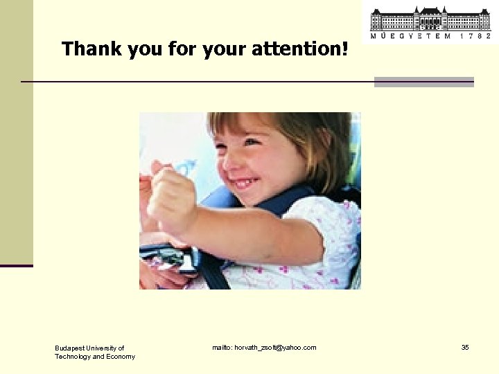 Thank you for your attention! Budapest University of Technology and Economy mailto: horvath_zsolt@yahoo. com