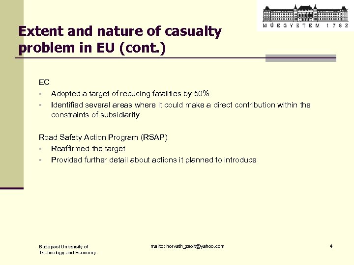 Extent and nature of casualty problem in EU (cont. ) EC § § Adopted