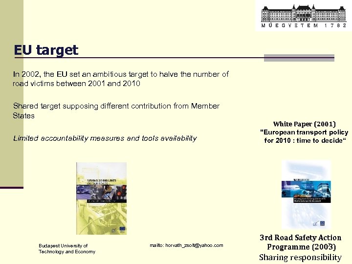 EU target In 2002, the EU set an ambitious target to halve the number