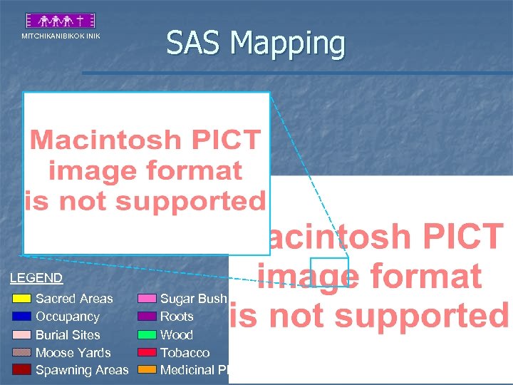 MITCHIKANIBIKOK INIK SAS Mapping LEGEND Sacred Areas Occupancy Burial Sites Moose Yards Spawning Areas