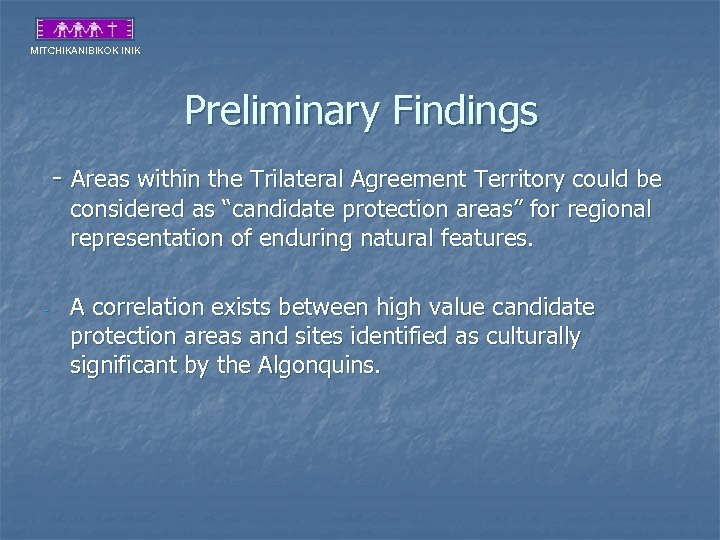 MITCHIKANIBIKOK INIK Preliminary Findings - Areas within the Trilateral Agreement Territory could be considered