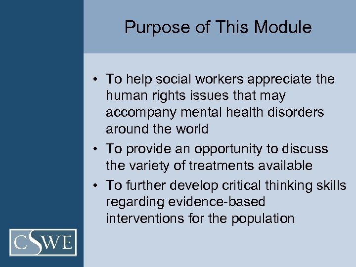 Purpose of This Module • To help social workers appreciate the human rights issues