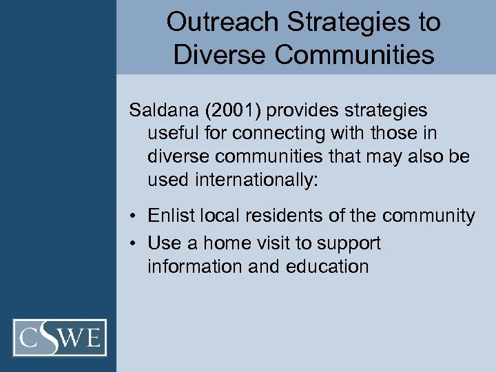 Outreach Strategies to Diverse Communities Saldana (2001) provides strategies useful for connecting with those