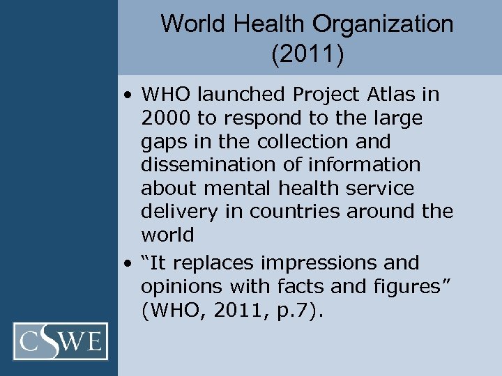 World Health Organization (2011) • WHO launched Project Atlas in 2000 to respond to