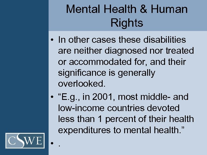 Mental Health & Human Rights • In other cases these disabilities are neither diagnosed