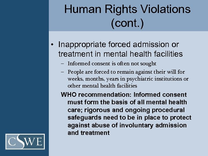 Human Rights Violations (cont. ) • Inappropriate forced admission or treatment in mental health