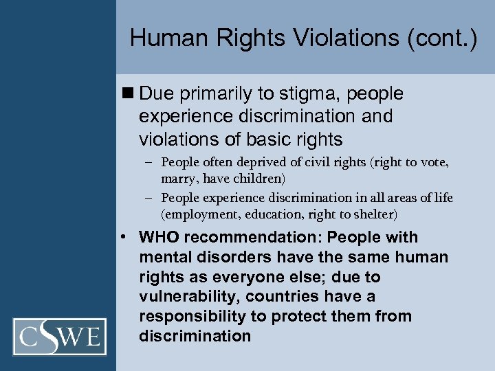 Human Rights Violations (cont. ) n Due primarily to stigma, people experience discrimination and