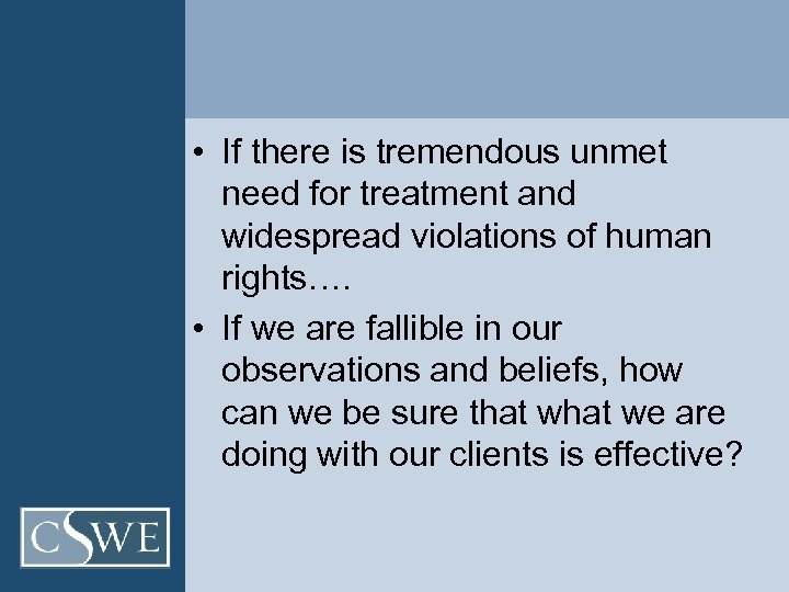  • If there is tremendous unmet need for treatment and widespread violations of