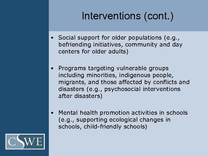 Interventions (cont. ) • Social support for older populations (e. g. , befriending initiatives,