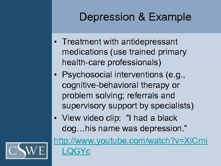 Depression & Example • Treatment with antidepressant medications (use trained primary health-care professionals) •
