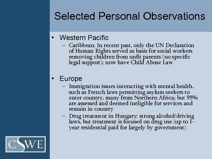Selected Personal Observations • Western Pacific – Caribbean: In recent past, only the UN
