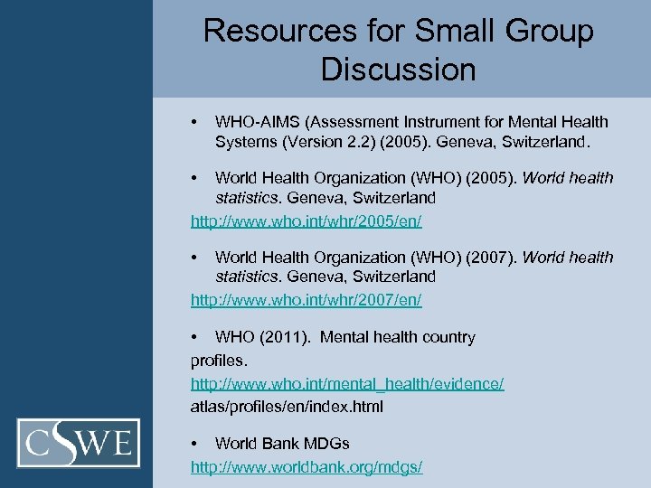 Resources for Small Group Discussion • WHO-AIMS (Assessment Instrument for Mental Health Systems (Version