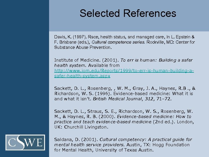 Selected References Davis, K. (1997). Race, health status, and managed care, In L. Epstein