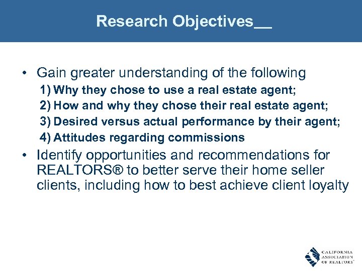 Research Objectives • Gain greater understanding of the following 1) Why they chose to