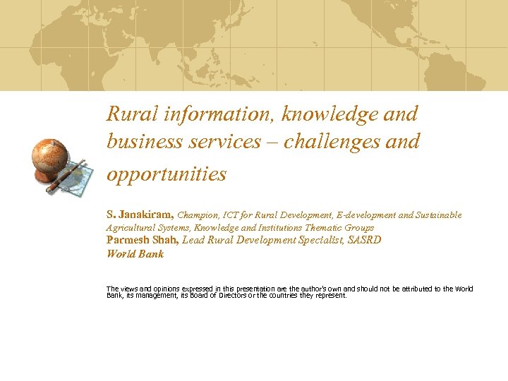 Rural information, knowledge and business services – challenges and opportunities S. Janakiram, Champion, ICT