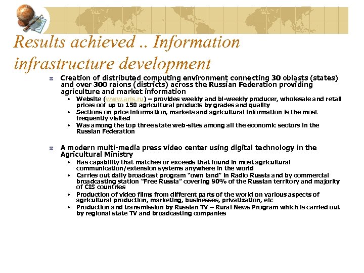 Results achieved. . Information infrastructure development Creation of distributed computing environment connecting 30 oblasts