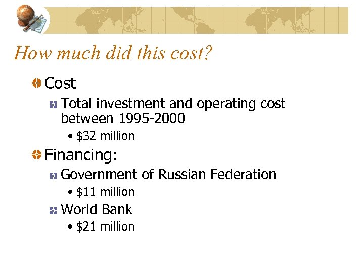 How much did this cost? Cost Total investment and operating cost between 1995 -2000