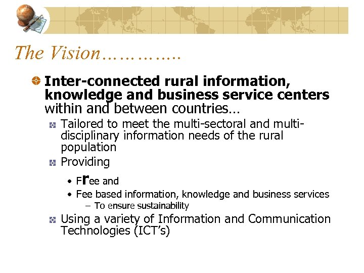 The Vision…………. . Inter-connected rural information, knowledge and business service centers within and between