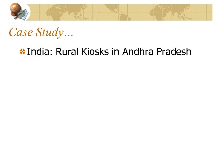 Case Study… India: Rural Kiosks in Andhra Pradesh 