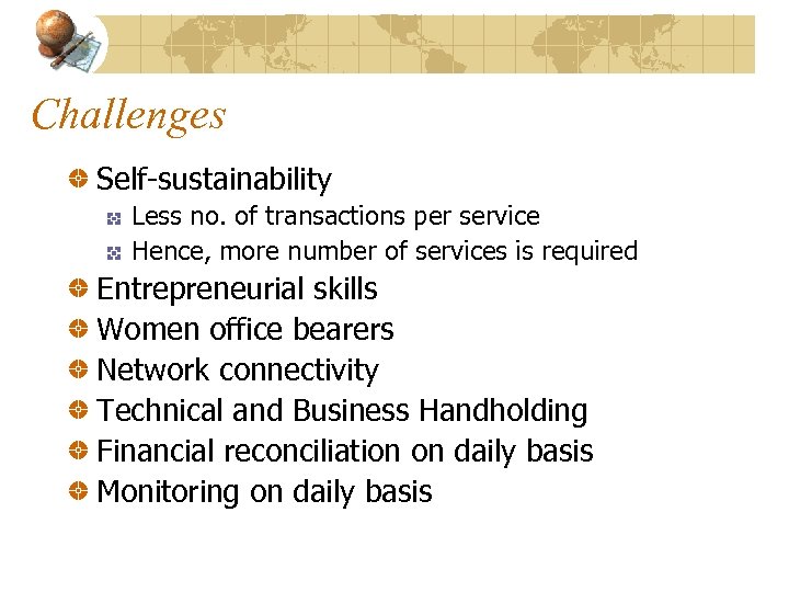 Challenges Self-sustainability Less no. of transactions per service Hence, more number of services is