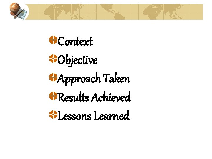 Context Objective Approach Taken Results Achieved Lessons Learned 