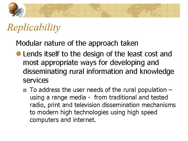 Replicability Modular nature of the approach taken Lends itself to the design of the