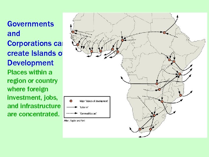 Governments and Corporations can create Islands of Development Places within a region or country