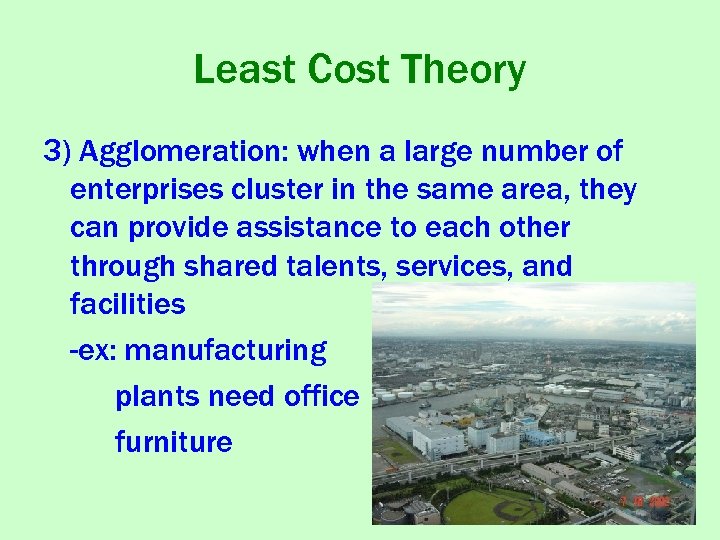 Least Cost Theory 3) Agglomeration: when a large number of enterprises cluster in the