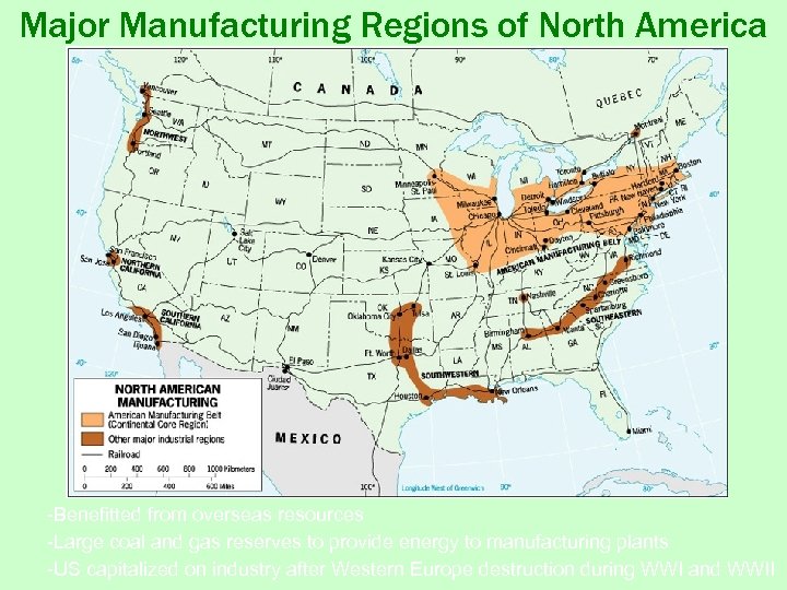 Major Manufacturing Regions of North America -Benefitted from overseas resources -Large coal and gas