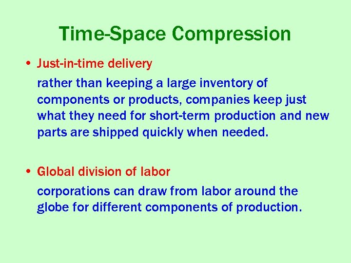 Time-Space Compression • Just-in-time delivery rather than keeping a large inventory of components or
