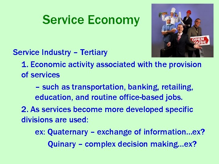 Service Economy Service Industry – Tertiary 1. Economic activity associated with the provision of