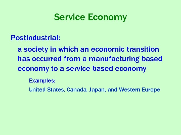 Service Economy Postindustrial: a society in which an economic transition has occurred from a