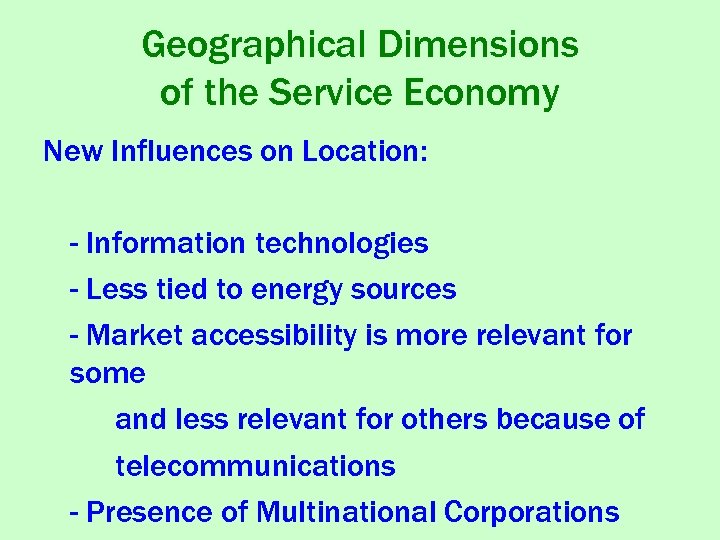 Geographical Dimensions of the Service Economy New Influences on Location: - Information technologies -