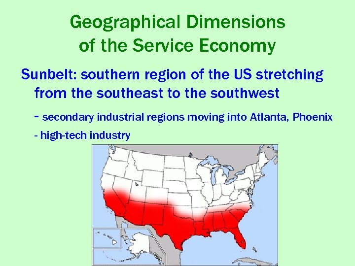 Geographical Dimensions of the Service Economy Sunbelt: southern region of the US stretching from