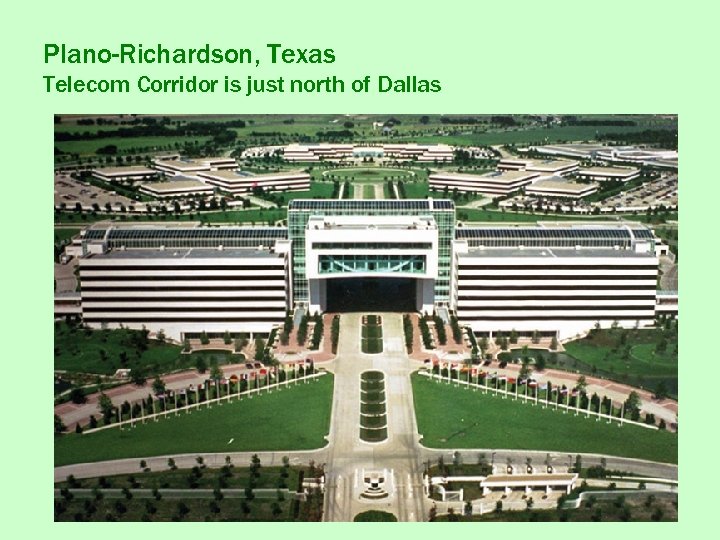 Plano-Richardson, Texas Telecom Corridor is just north of Dallas 