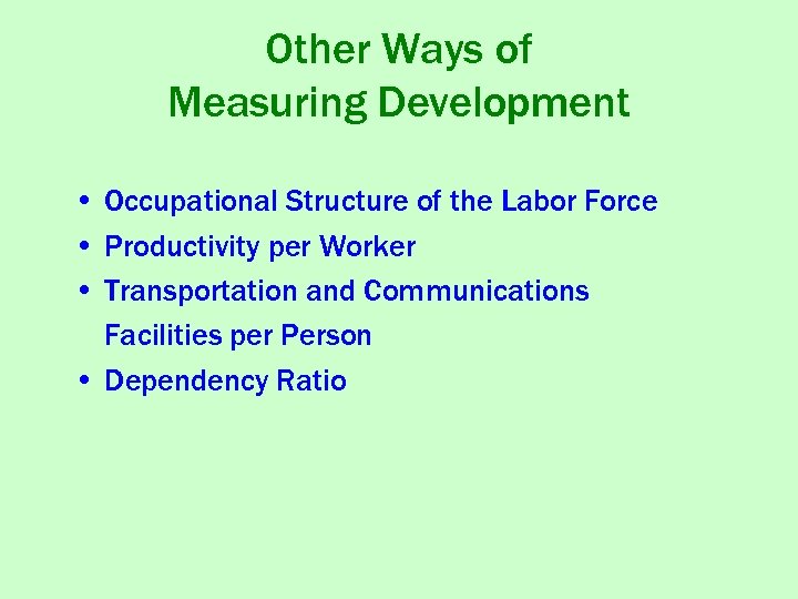 Other Ways of Measuring Development • Occupational Structure of the Labor Force • Productivity