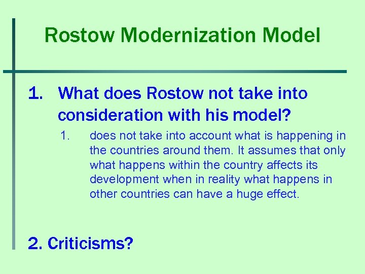 Rostow Modernization Model 1. What does Rostow not take into consideration with his model?