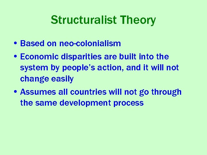 Structuralist Theory • Based on neo-colonialism • Economic disparities are built into the system