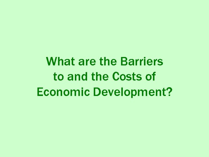 What are the Barriers to and the Costs of Economic Development? 