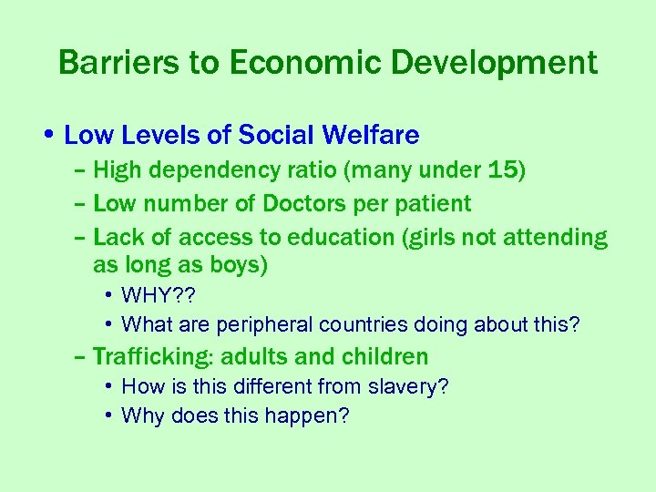 Barriers to Economic Development • Low Levels of Social Welfare – High dependency ratio