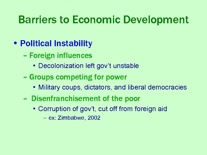 Barriers to Economic Development • Political Instability – Foreign influences • Decolonization left gov’t
