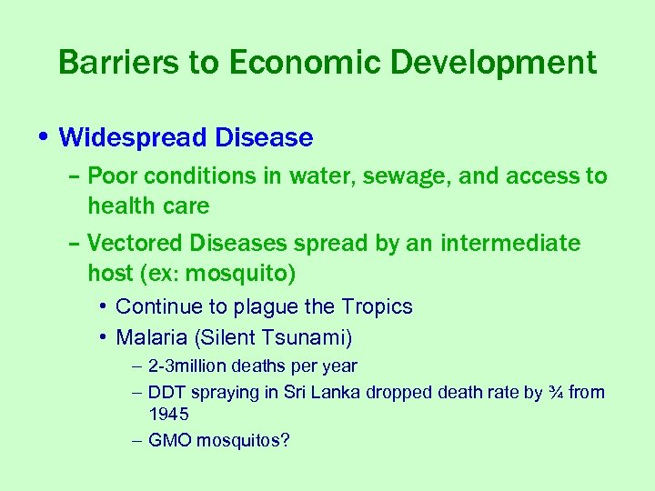 Barriers to Economic Development • Widespread Disease – Poor conditions in water, sewage, and