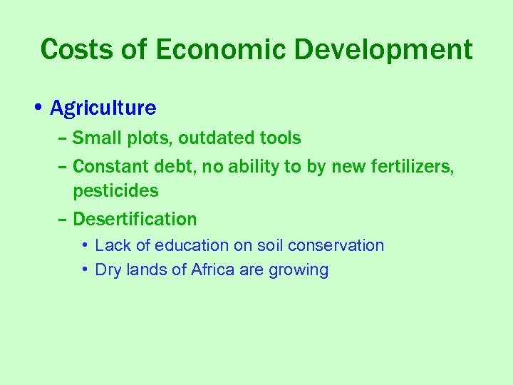 Costs of Economic Development • Agriculture – Small plots, outdated tools – Constant debt,