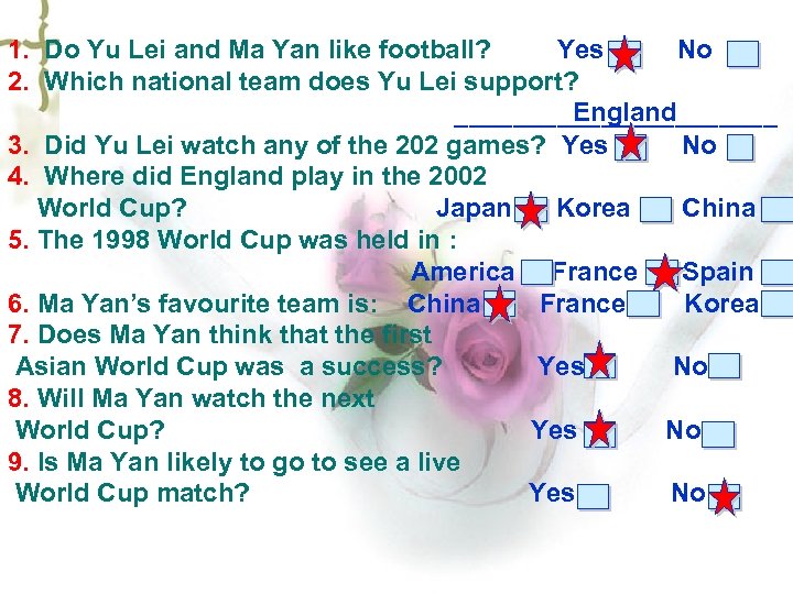 1. Do Yu Lei and Ma Yan like football? Yes No 2. Which national