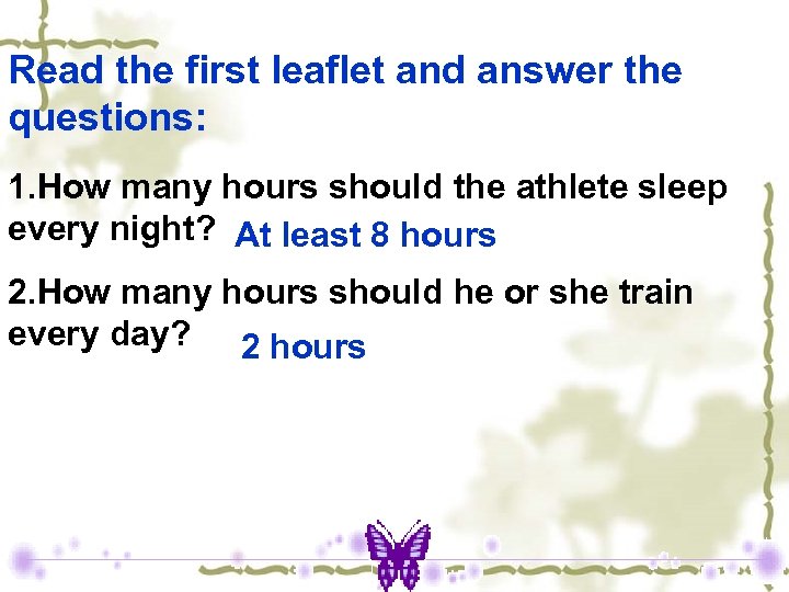 Read the first leaflet and answer the questions: 1. How many hours should the