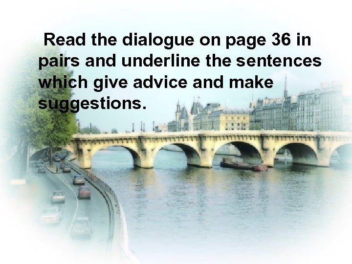  Read the dialogue on page 36 in pairs and underline the sentences which