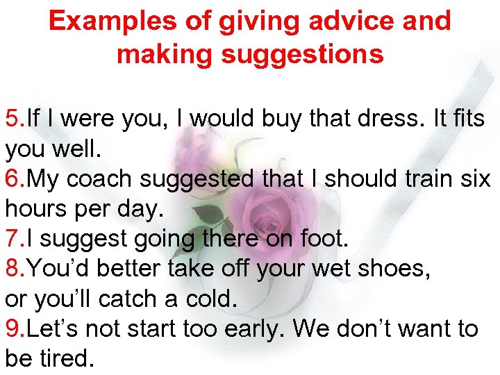 Examples of giving advice and making suggestions 5. If I were you, I would