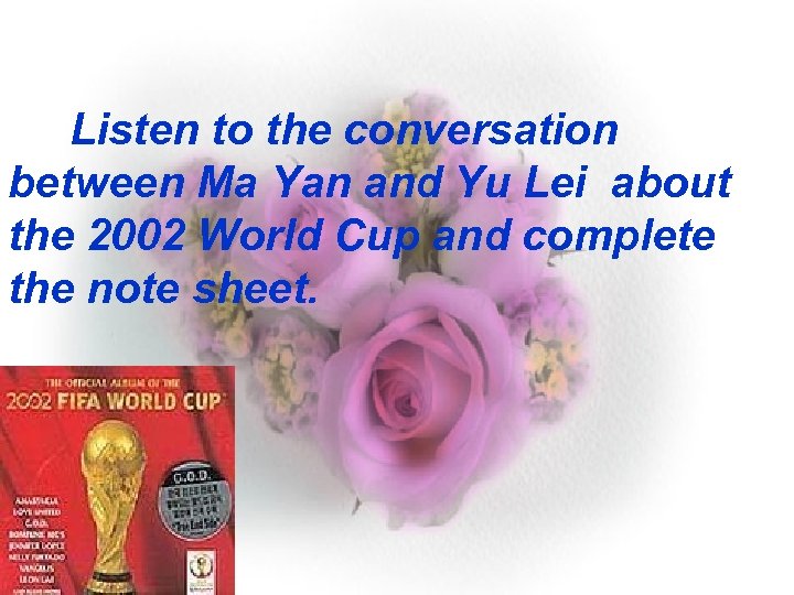 Listen to the conversation between Ma Yan and Yu Lei about the 2002 World